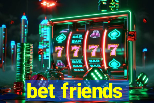 bet friends